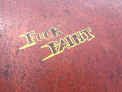 fuck paint, graffiti, stainless, rusty, rusted, iron, metal