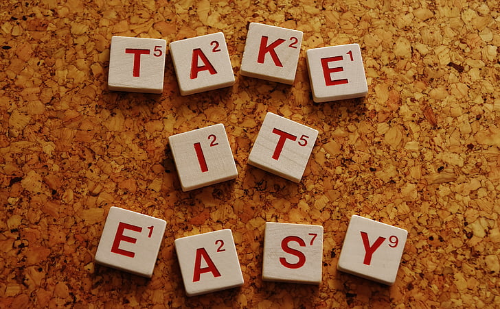 take it easy, without having to worry, encourage, words, letters, text, motivation